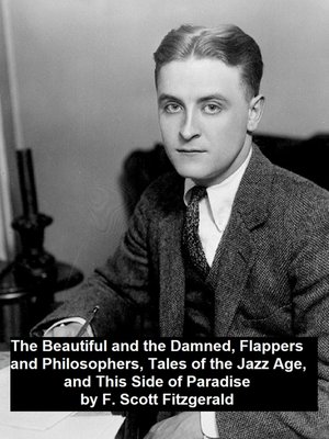 cover image of The Beautiful and the Damned / Flappers and Philosophers / Tales of the Jazz Age / This Side of Paradise
